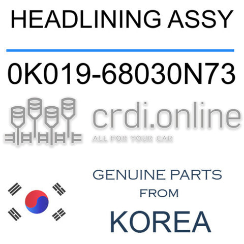 HEADLINING ASSY [ORIGINAL] 0K019-68030N73 0K01968030N73 0K019 68030N73