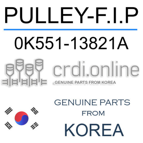 PULLEY-F.I.P [ORIGINAL] 0K551-13821A 0K55113821A 0K551 13821A