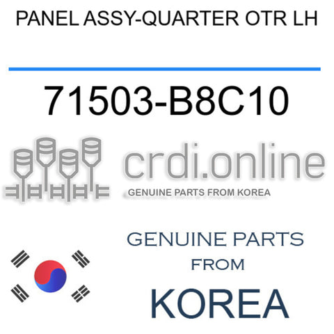 PANEL ASSY-QUARTER OTR LH [ORIGINAL] 71503-B8C10 71503B8C10 71503 B8C10