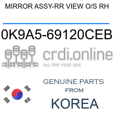 MIRROR ASSY-RR VIEW O/S RH [ORIGINAL] 0K9A5-69120CEB 0K9A569120CEB 0K9A5 69120CEB