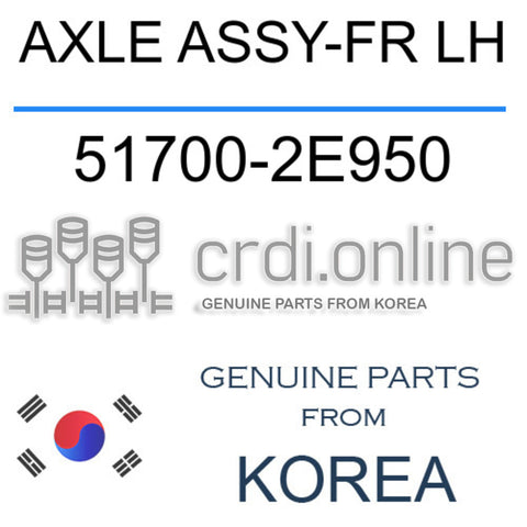 AXLE ASSY-FR LH 51700-2E950 517002E950 51700 2E950