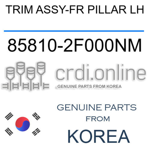 TRIM ASSY-FR PILLAR LH [ORIGINAL] 85810-2F000NM 858102F000NM 85810 2F000NM