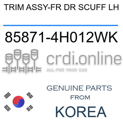 TRIM ASSY-FR DR SCUFF LH 85871-4H012WK 858714H012WK 85871 4H012WK