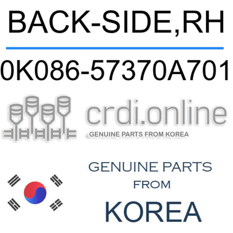 BACK-SIDE,RH [ORIGINAL] 0K086-57370A701 0K08657370A701 0K086 57370A701