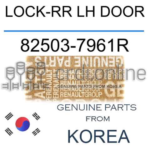 LOCK-RR LH DOOR [ORIGINAL] 82503-7961R 825037961R 82503 7961R