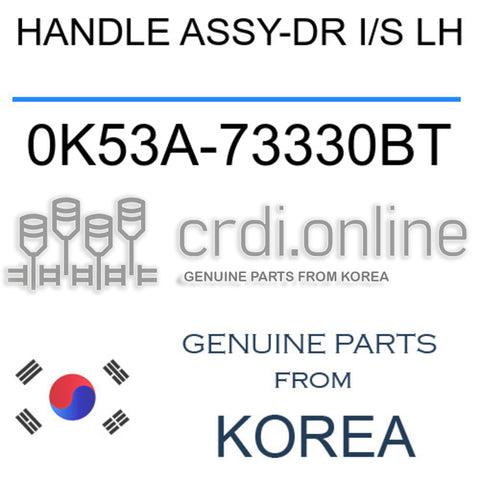 HANDLE ASSY-DR I/S LH 0K53A-73330BT 0K53A73330BT 0K53A 73330BT