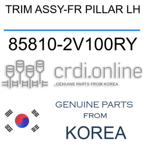 TRIM ASSY-FR PILLAR LH [ORIGINAL] 85810-2V100RY 858102V100RY 85810 2V100RY