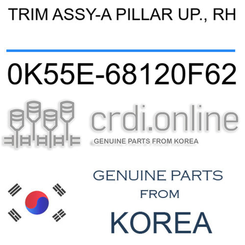 TRIM ASSY-A PILLAR UP., RH 0K55E-68120F62 0K55E68120F62 0K55E 68120F62