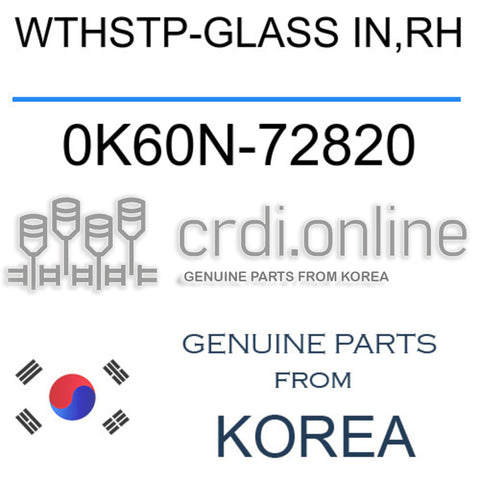 WTHSTP-GLASS IN,RH 0K60N-72820 0K60N72820 0K60N 72820