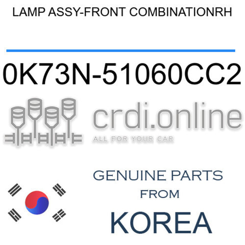 LAMP ASSY-FRONT COMBINATIONRH [ORIGINAL] 0K73N-51060CC2 0K73N51060CC2 0K73N 51060CC2