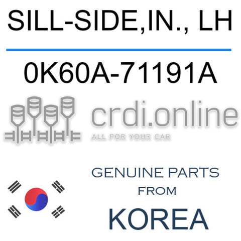 SILL-SIDE,IN., LH 0K60A-71191A 0K60A71191A 0K60A 71191A