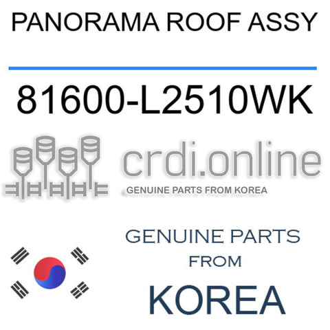 PANORAMA ROOF ASSY [ORIGINAL] 81600-L2510WK 81600L2510WK 81600 L2510WK