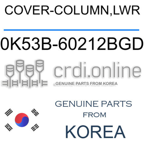 COVER-COLUMN,LWR 0K53B-60212BGD 0K53B60212BGD 0K53B 60212BGD