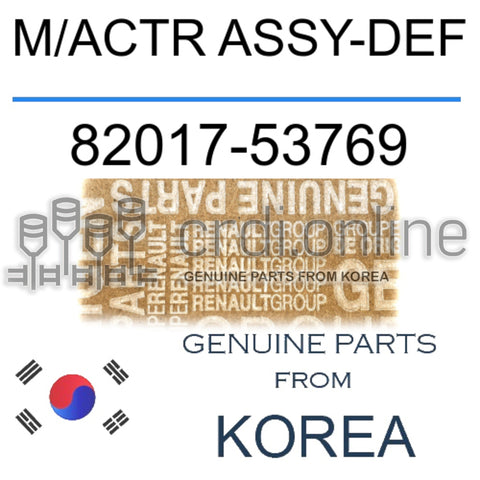 M/ACTR ASSY-DEF [ORIGINAL] 82017-53769 8201753769 82017 53769
