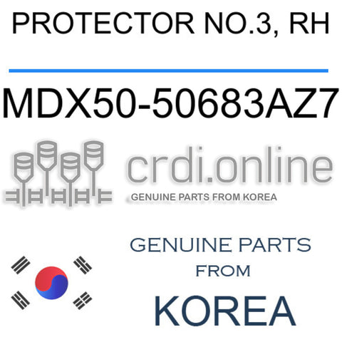 PROTECTOR NO.3, RH [ORIGINAL] MDX50-50683AZ7 MDX5050683AZ7 MDX50 50683AZ7