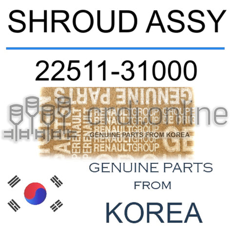 SHROUD ASSY [ORIGINAL] 22511-31000 2251131000 22511 31000