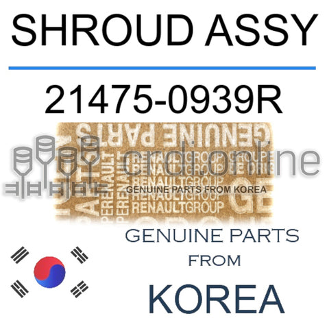 SHROUD ASSY [ORIGINAL] 21475-0939R 214750939R 21475 0939R