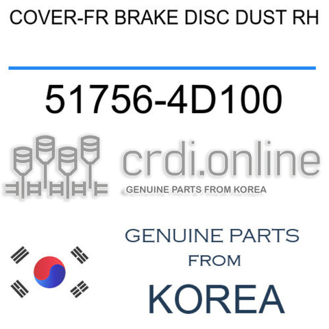 COVER-FR BRAKE DISC DUST RH 51756-4D100 517564D100 51756 4D100