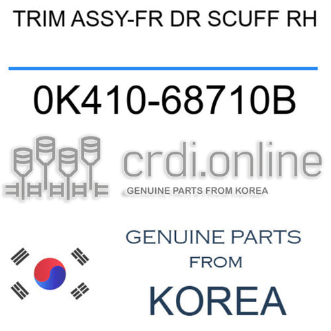TRIM ASSY-FR DR SCUFF RH [ORIGINAL] 0K410-68710B 0K41068710B 0K410 68710B