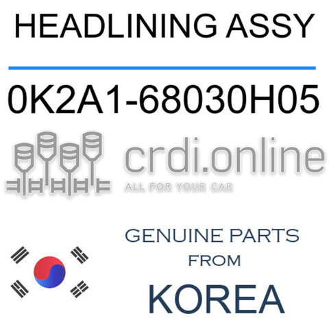 HEADLINING ASSY [ORIGINAL] 0K2A1-68030H05 0K2A168030H05 0K2A1 68030H05