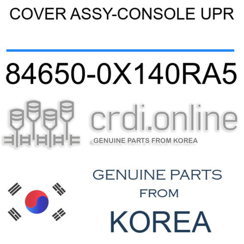 COVER ASSY-CONSOLE UPR [ORIGINAL] 84650-0X140RA5 846500X140RA5 84650 0X140RA5