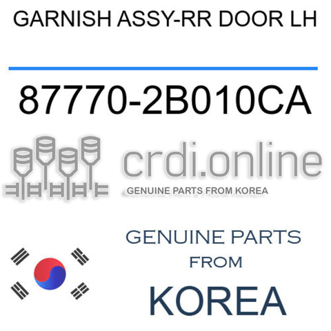 GARNISH ASSY-RR DOOR LH [ORIGINAL] 87770-2B010CA 877702B010CA 87770 2B010CA