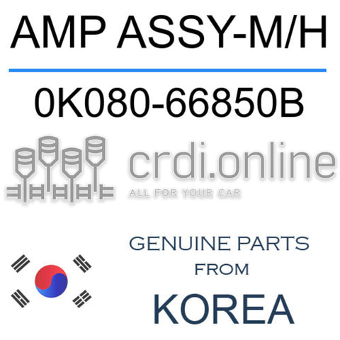 AMP ASSY-M/H 0K080-66850B 0K08066850B 0K080 66850B