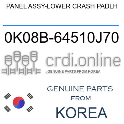 PANEL ASSY-LOWER CRASH PADLH 0K08B-64510J70 0K08B64510J70 0K08B 64510J70