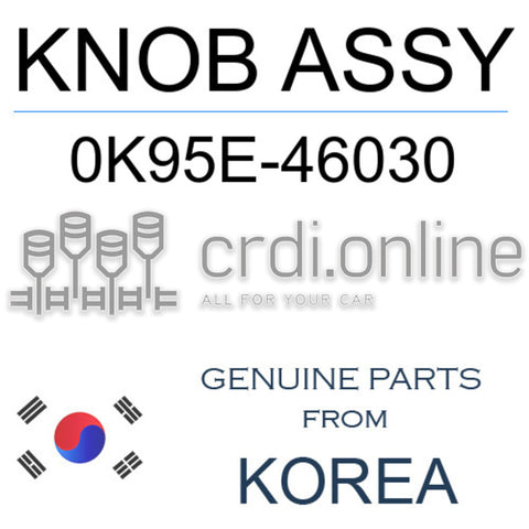 KNOB ASSY [ORIGINAL] 0K95E-46030 0K95E46030 0K95E 46030