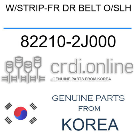 W/STRIP-FR DR BELT O/SLH 82210-2J000 822102J000 82210 2J000