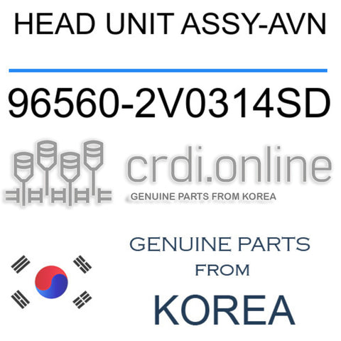 HEAD UNIT ASSY-AVN [ORIGINAL] 96560-2V0314SD 965602V0314SD 96560 2V0314SD