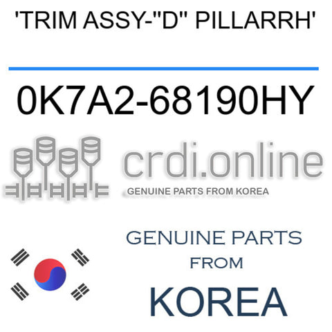 'TRIM ASSY-''D'' PILLARRH' 0K7A2-68190HY 0K7A268190HY 0K7A2 68190HY