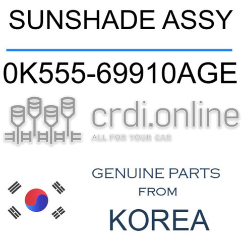 SUNSHADE ASSY 0K555-69910AGE 0K55569910AGE 0K555 69910AGE