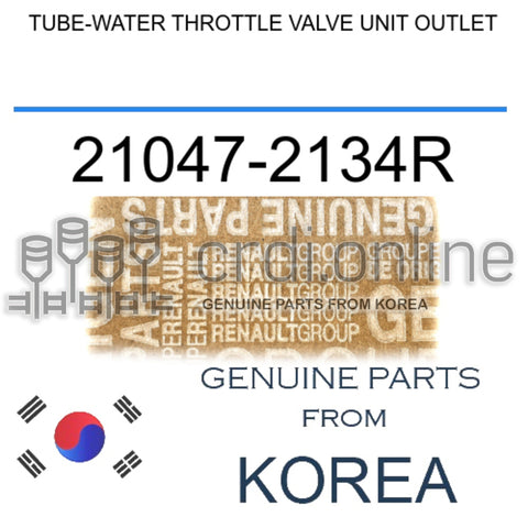 TUBE-WATER THROTTLE VALVE UNIT OUTLET [ORIGINAL] 21047-2134R 210472134R 21047 2134R