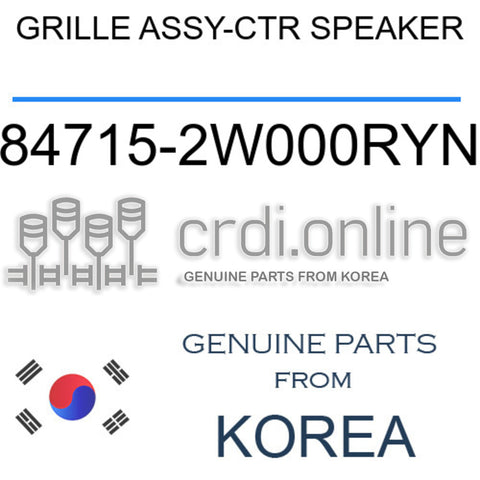 GRILLE ASSY-CTR SPEAKER [ORIGINAL] 84715-2W000RYN 847152W000RYN 84715 2W000RYN