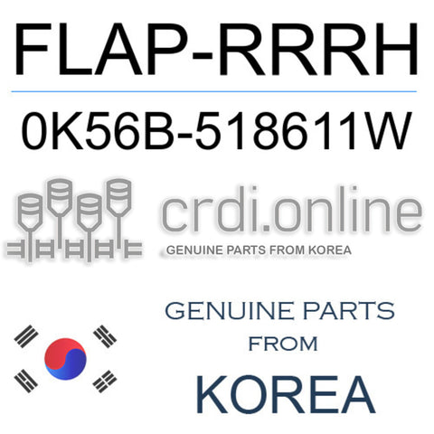 FLAP-RRRH 0K56B-518611W 0K56B518611W 0K56B 518611W