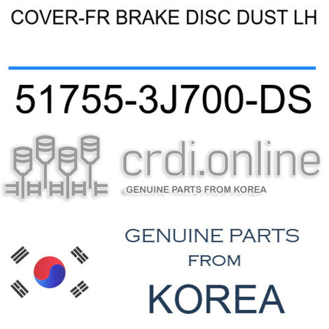 COVER-FR BRAKE DISC DUST LH 51755-3J700-DS 517553J700-DS 51755 3J700-DS
