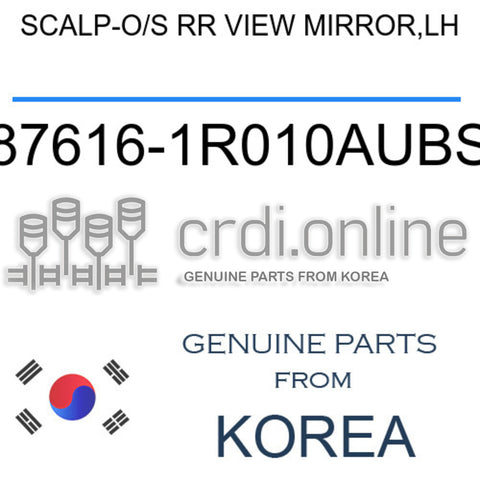 SCALP-O/S RR VIEW MIRROR,LH [ORIGINAL] 87616-1R010AUBS 876161R010AUBS 87616 1R010AUBS