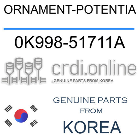 ORNAMENT-POTENTIA [ORIGINAL] 0K998-51711A 0K99851711A 0K998 51711A