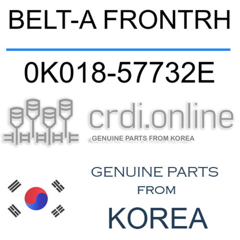 BELT-A FRONTRH 0K018-57732E 0K01857732E 0K018 57732E