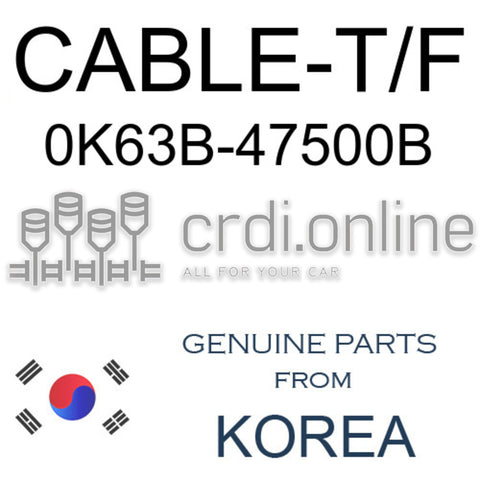 CABLE-T/F [ORIGINAL] 0K63B-47500B 0K63B47500B 0K63B 47500B