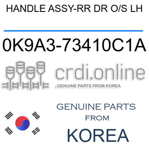 HANDLE ASSY-RR DR O/S LH 0K9A3-73410C1A 0K9A373410C1A 0K9A3 73410C1A