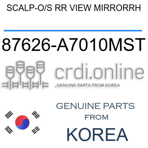 SCALP-O/S RR VIEW MIRRORRH [ORIGINAL] 87626-A7010MST 87626A7010MST 87626 A7010MST