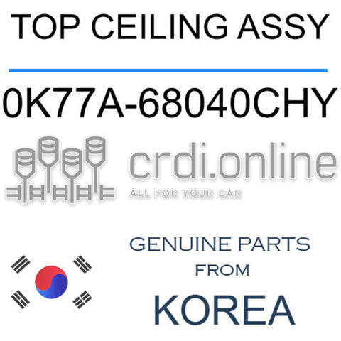 TOP CEILING ASSY [ORIGINAL] 0K77A-68040CHY 0K77A68040CHY 0K77A 68040CHY