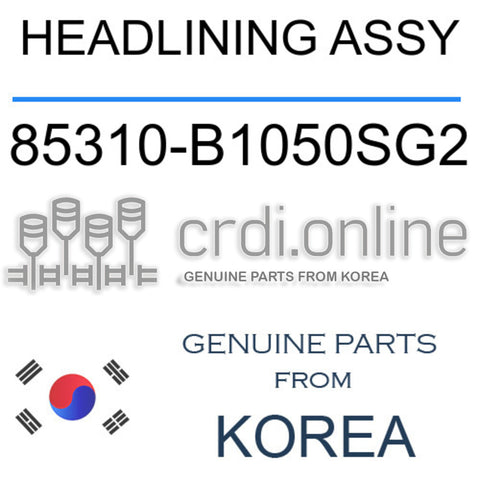 HEADLINING ASSY [ORIGINAL] 85310-B1050SG2 85310B1050SG2 85310 B1050SG2