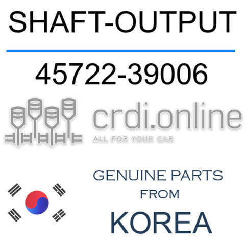 SHAFT-OUTPUT [ORIGINAL] 45722-39006 4572239006 45722 39006