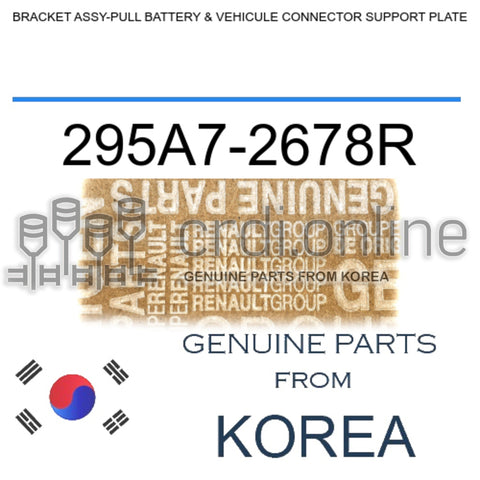 BRACKET ASSY-PULL BATTERY & VEHICULE CONNECTOR SUPPORT PLATE [ORIGINAL] 295A7-2678R 295A72678R 295A7 2678R