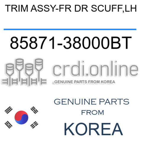 TRIM ASSY-FR DR SCUFF,LH [ORIGINAL] 85871-38000BT 8587138000BT 85871 38000BT