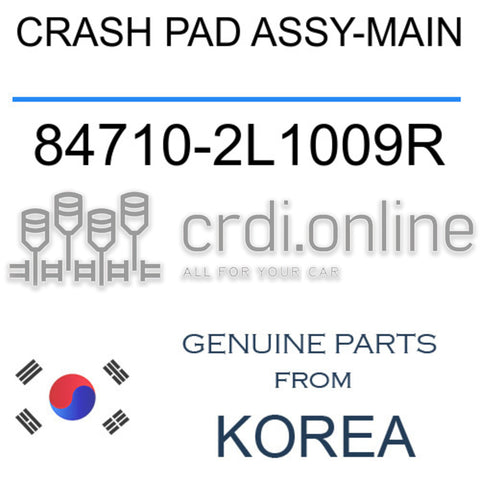 CRASH PAD ASSY-MAIN [ORIGINAL] 84710-2L1009R 847102L1009R 84710 2L1009R