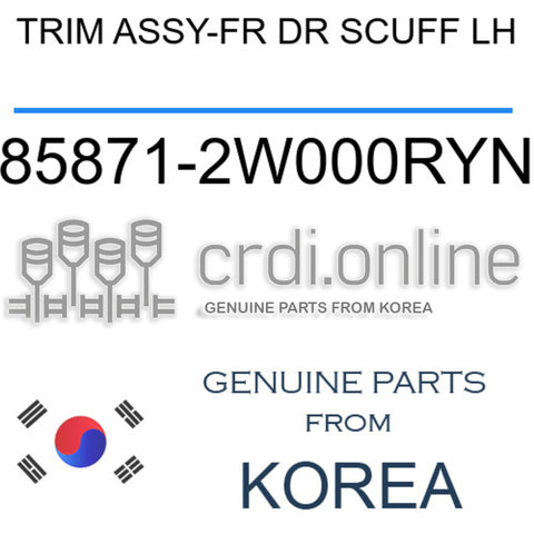 TRIM ASSY-FR DR SCUFF LH 85871-2W000RYN 858712W000RYN 85871 2W000RYN